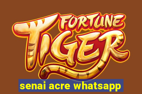 senai acre whatsapp