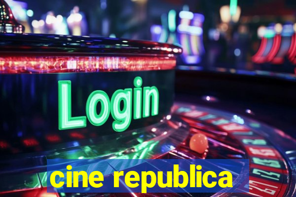 cine republica