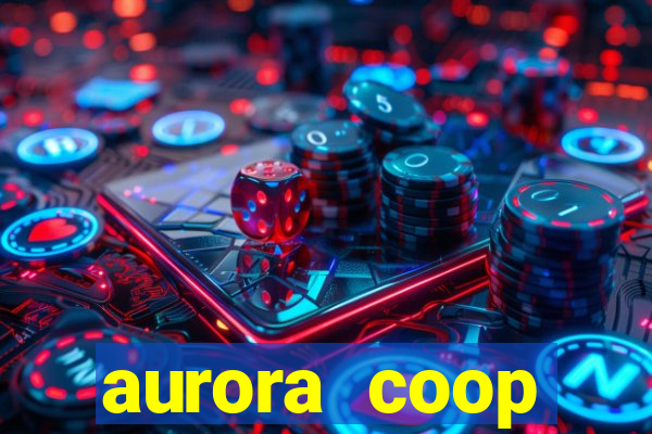 aurora coop trabalhe conosco