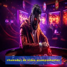 chamadas de video acompanhantes