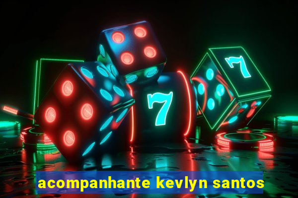 acompanhante kevlyn santos