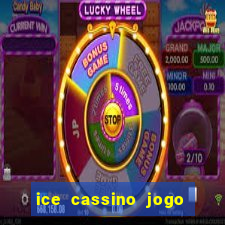 ice cassino jogo de aposta