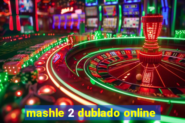 mashle 2 dublado online