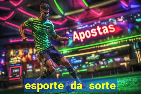 esporte da sorte deposito minimo