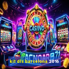 kit dls barcelona 2016