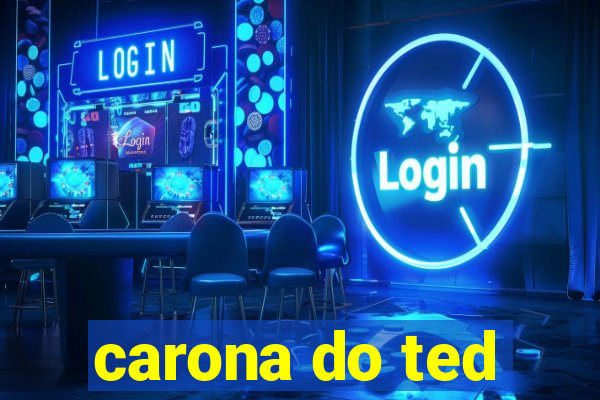 carona do ted