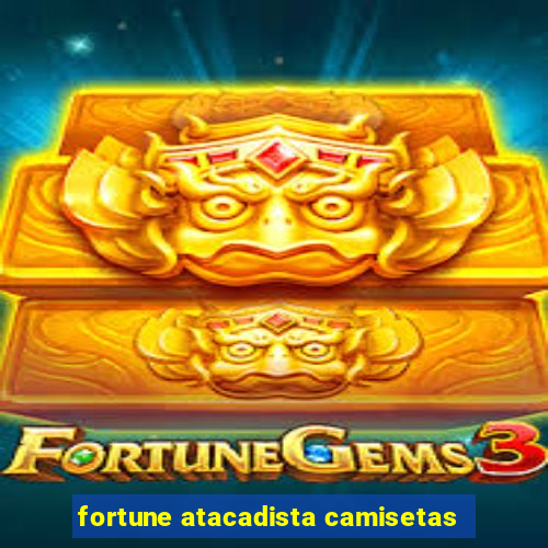 fortune atacadista camisetas