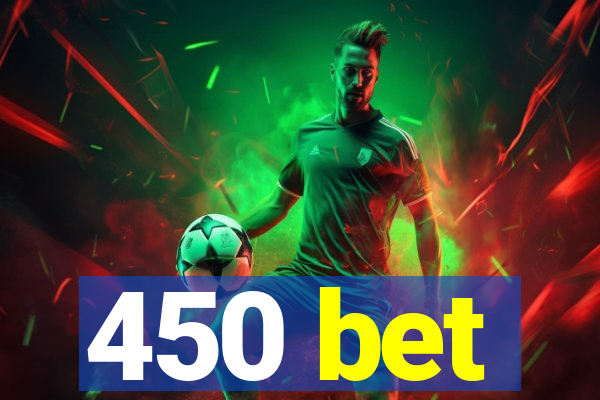 450 bet