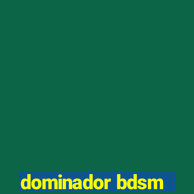 dominador bdsm