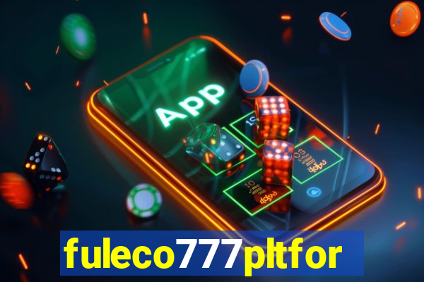 fuleco777pltfor