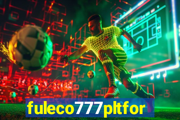 fuleco777pltfor