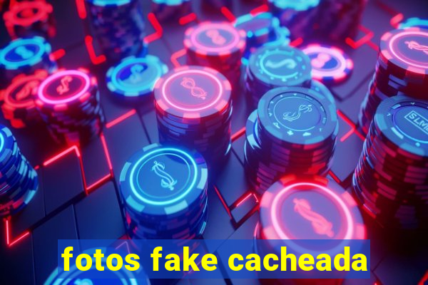 fotos fake cacheada