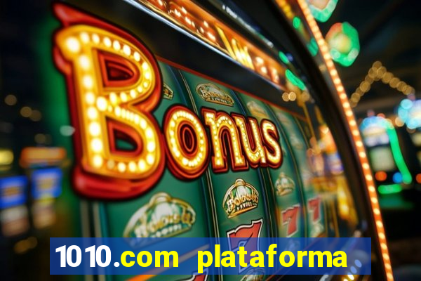 1010.com plataforma de jogos