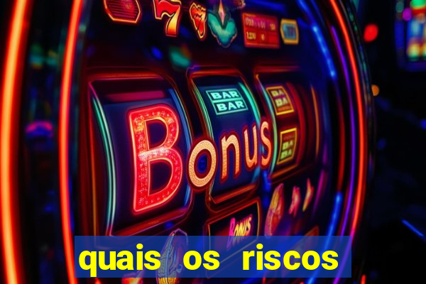 quais os riscos dos jogos de aposta