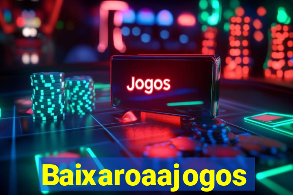 Baixaroaajogos