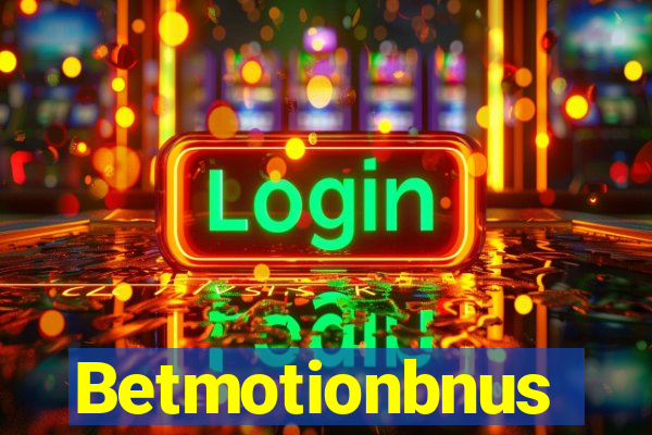 Betmotionbnus