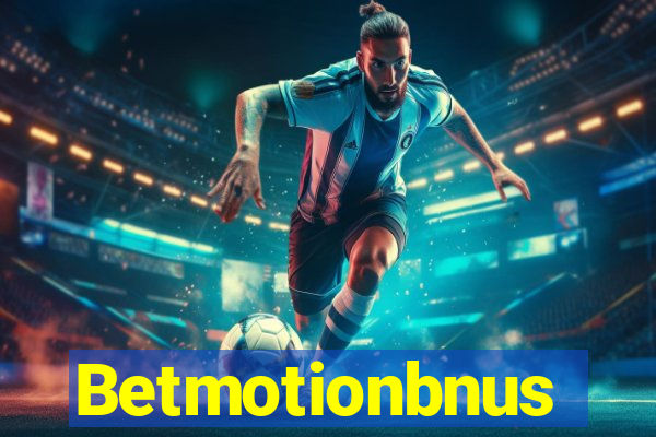 Betmotionbnus