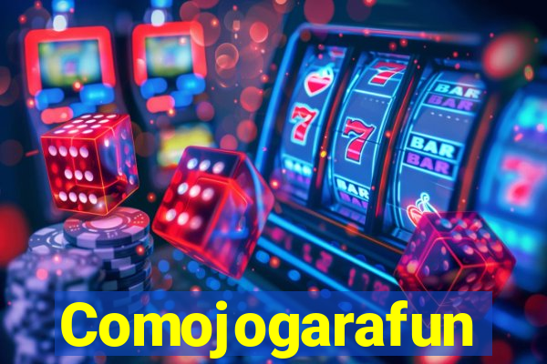 Comojogarafun