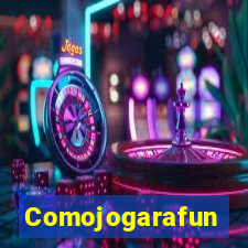 Comojogarafun