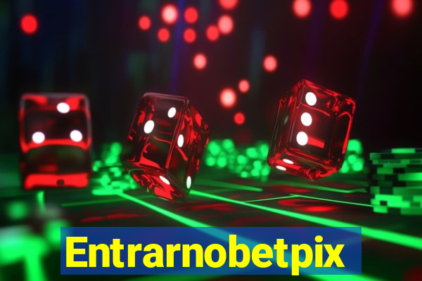 Entrarnobetpix