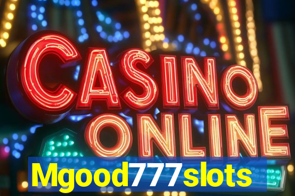 Mgood777slots