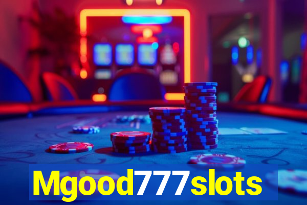 Mgood777slots