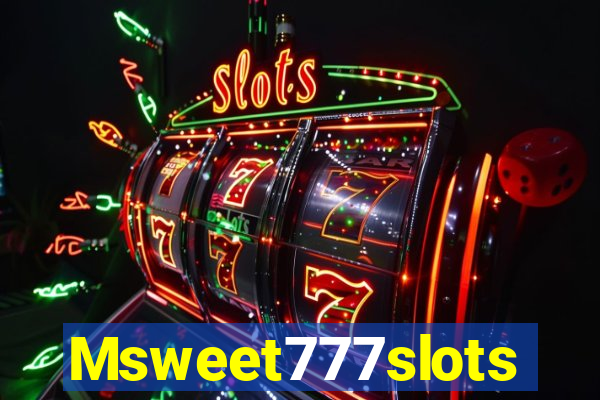 Msweet777slots