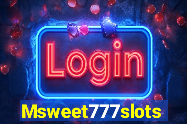 Msweet777slots