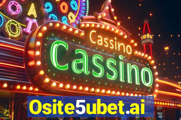 Osite5ubet.ai