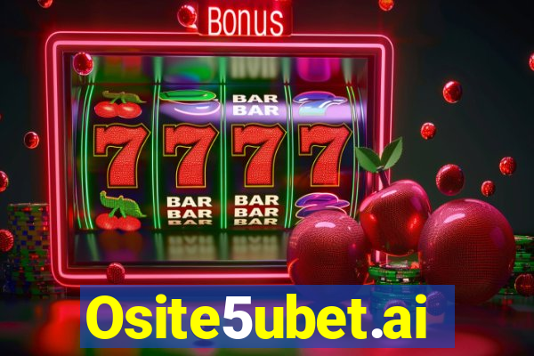 Osite5ubet.ai