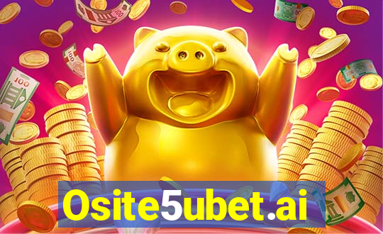 Osite5ubet.ai