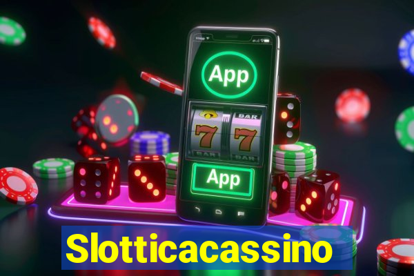 Slotticacassino