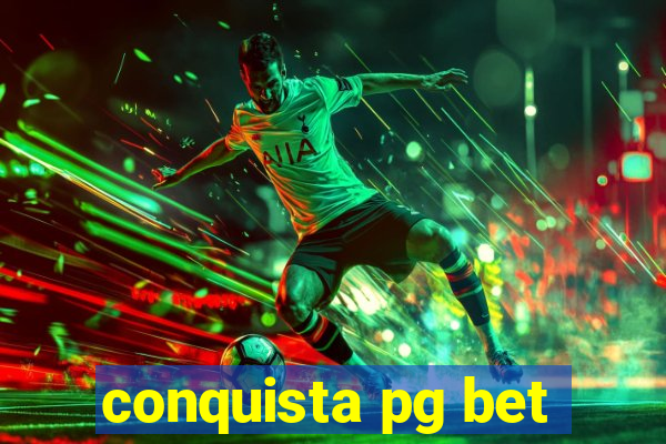 conquista pg bet