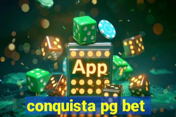 conquista pg bet