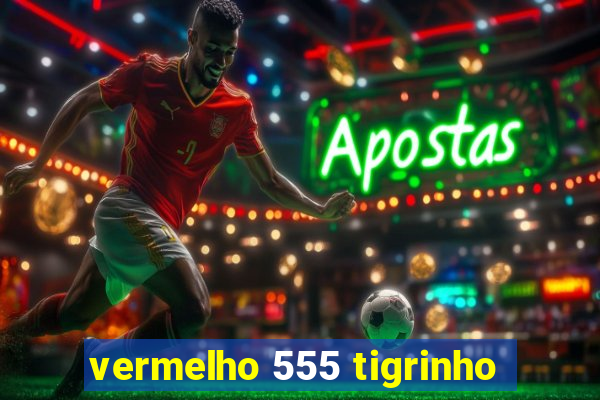 vermelho 555 tigrinho