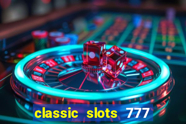 classic slots 777 paga mesmo