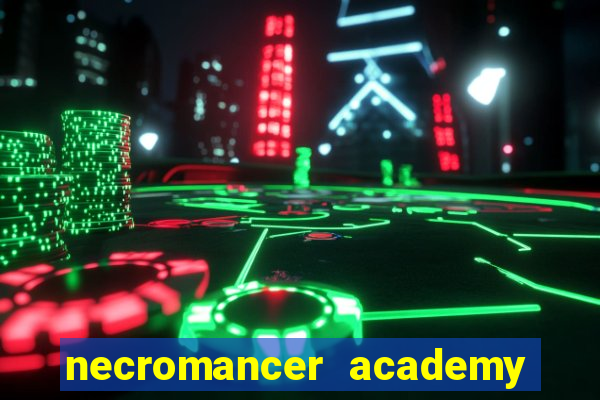 necromancer academy and the genius summoner 99