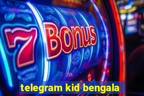 telegram kid bengala