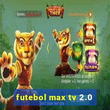 futebol max tv 2.0