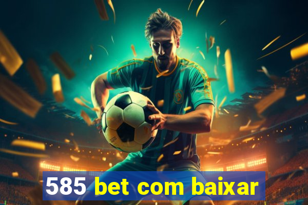 585 bet com baixar