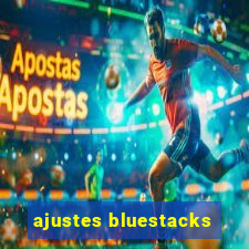 ajustes bluestacks