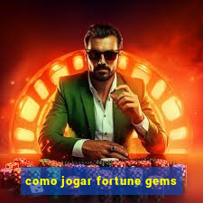 como jogar fortune gems