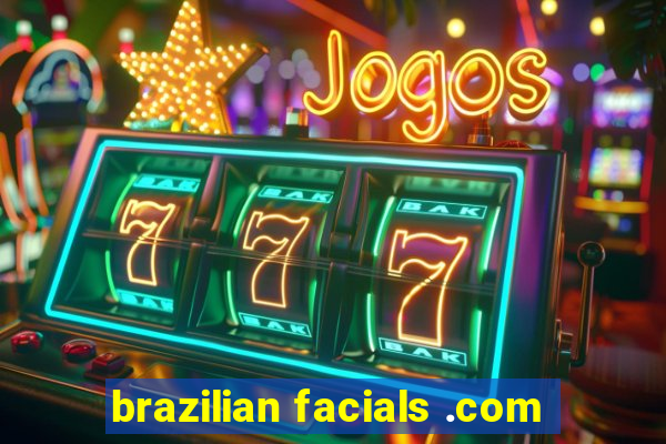 brazilian facials .com