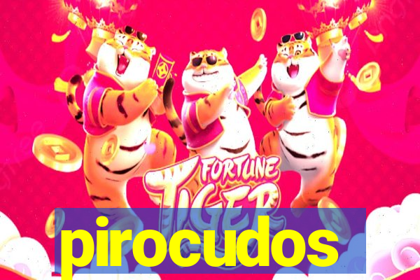 pirocudos