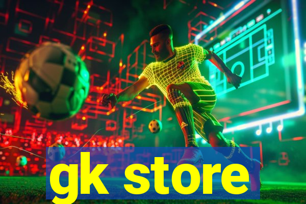 gk store