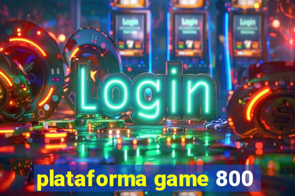 plataforma game 800