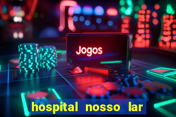 hospital nosso lar fortaleza telefone