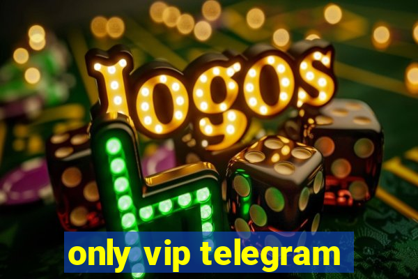 only vip telegram