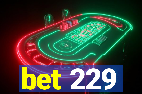 bet 229