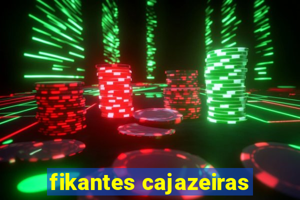 fikantes cajazeiras